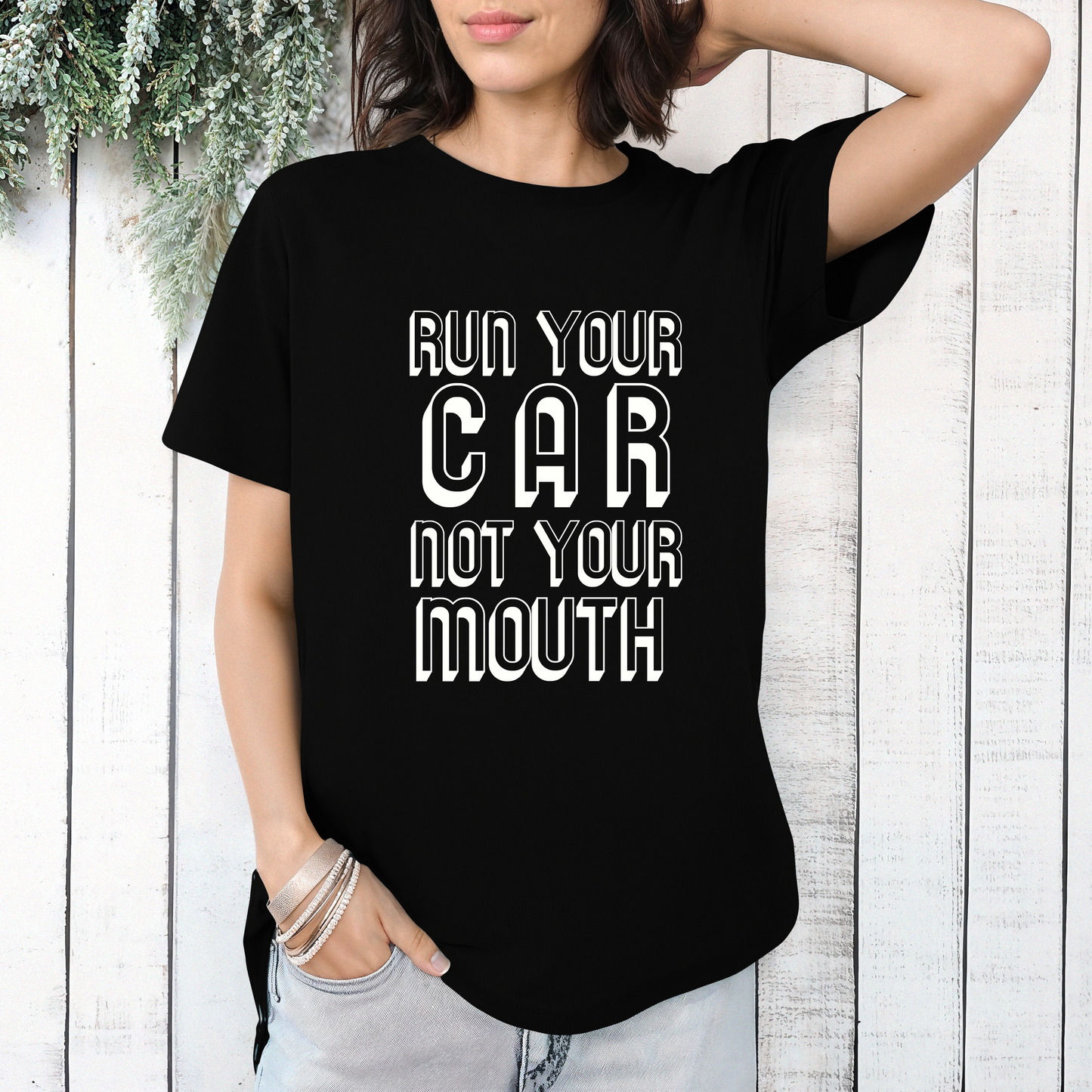 Run Your Car Not Your Mouth